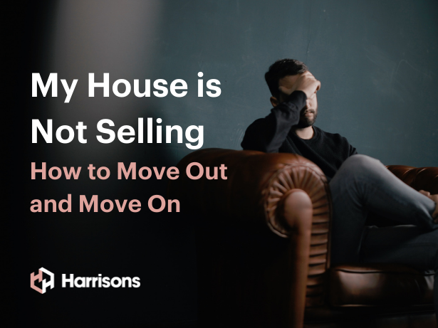 My House is Not Selling – How to Move Out and Move On
